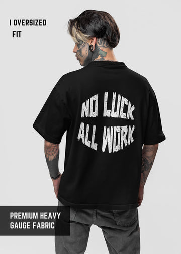 No Luck All work |Premium Oversize Printed T-shirt | Oversize T-Shirt